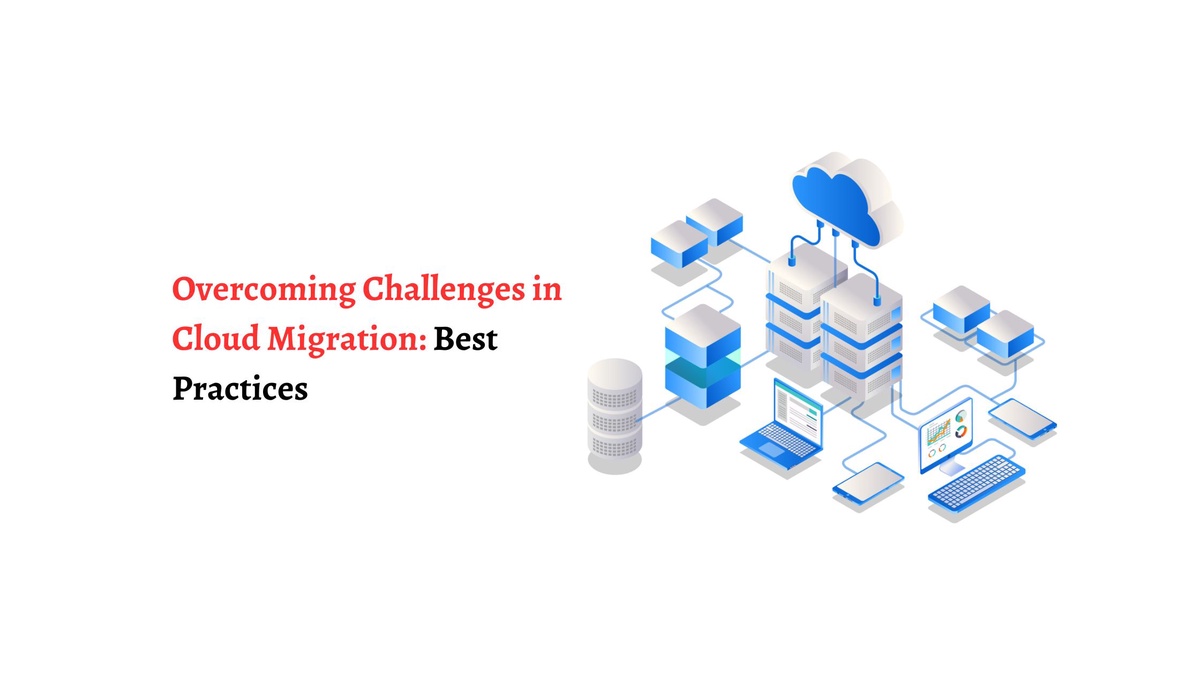 Overcoming Challenges in Cloud Migration: Best Practices