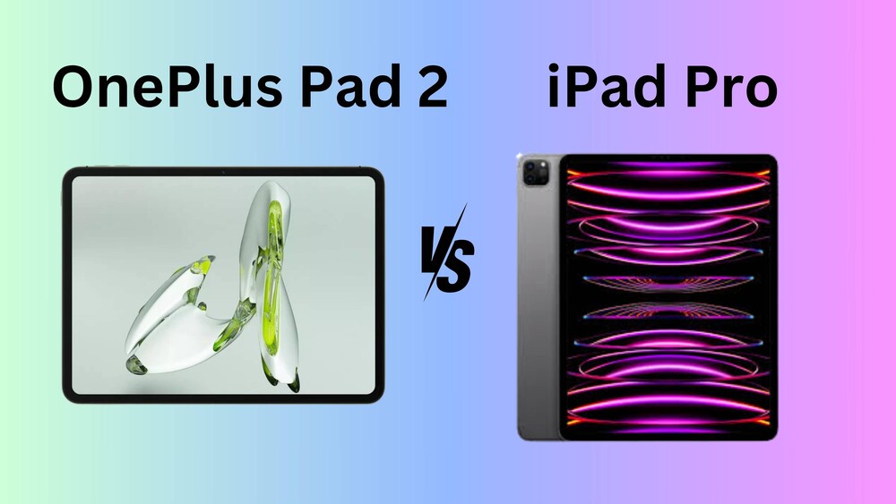 OnePlus Pad 2 vs iPad Pro: A Detailed Comparison