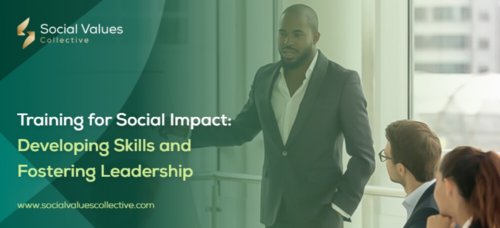 Training for Social Impact: Developing Skills and Fostering Leadership