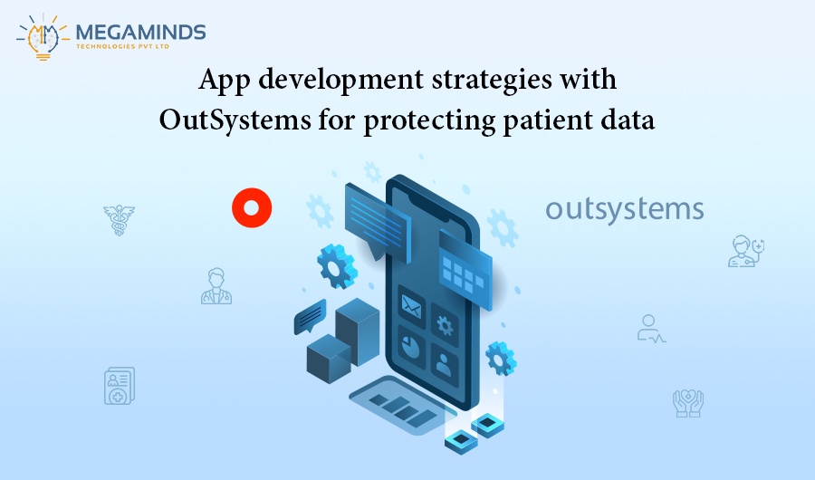 App Development strategies with OutSystems for protecting patient data