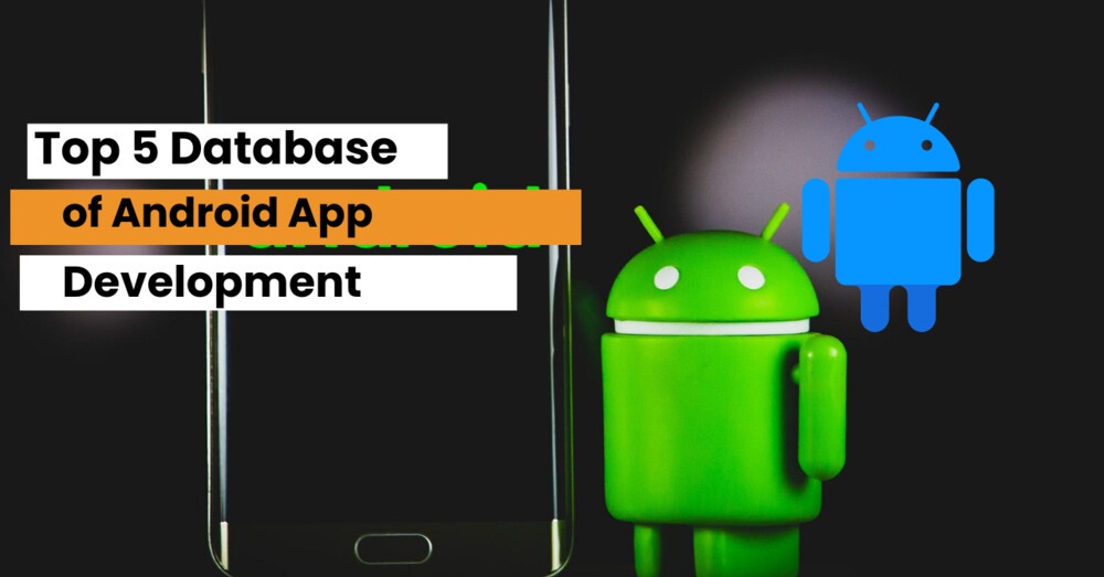 Top 5 Databases for Android App Development in 2024