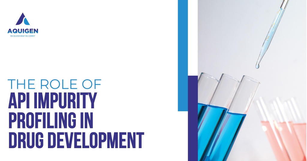 The Role of API Impurity Profiling in Drug Development