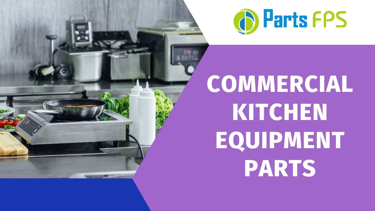 The Essential Guide to Restaurant Equipment Parts: Keeping Your Kitchen Running Smoothly