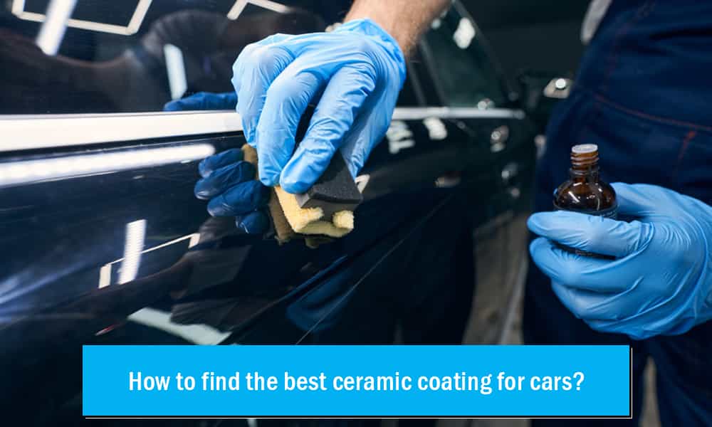 How to find the best ceramic coating for cars