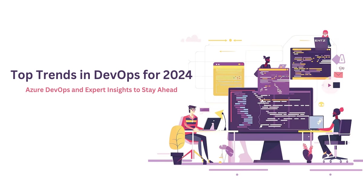 Top Trends in DevOps for 2024: Azure DevOps and Expert Insights to Stay Ahead
