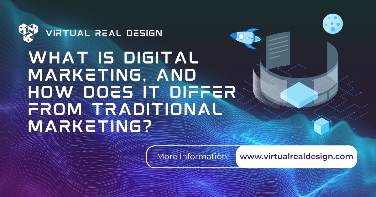 What is Digital Marketing, and How Does it Differ from Traditional Marketing?