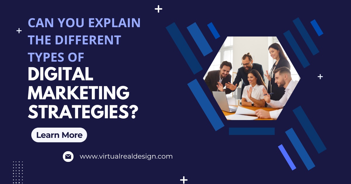 Can you explain the different types of digital marketing strategies?