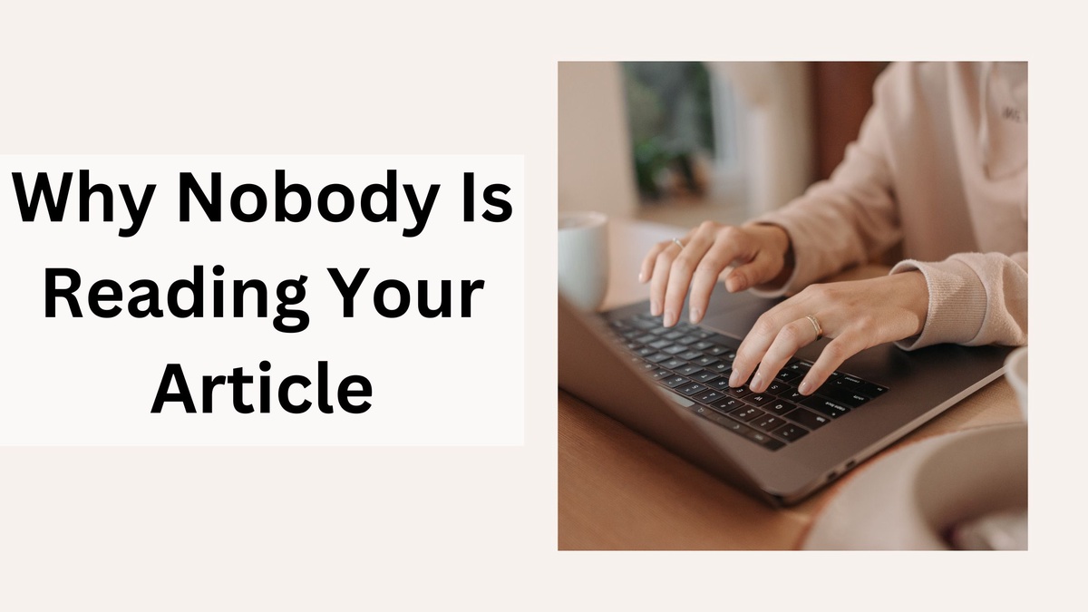 5 Common Mistakes Sabotaging Your Articles: Why No One Is Reading Them