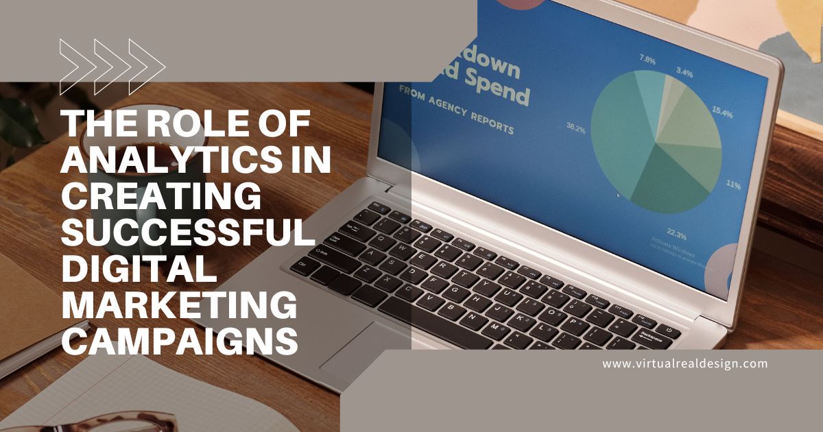 The Role of Analytics in Creating Successful Digital Marketing Campaigns