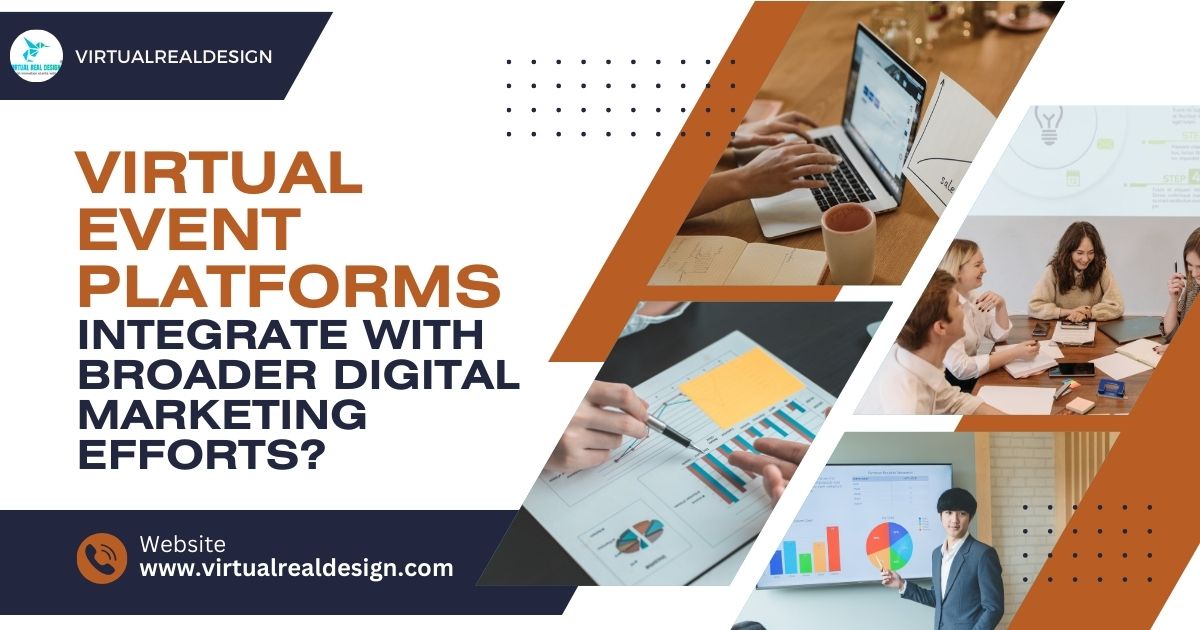 How Do Virtual Event Platforms Integrate with Broader Digital Marketing Efforts?