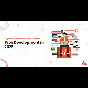 Top 8 Essential Tools for Laravel Web Development in 2025