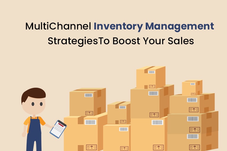 Strategies To Boost Your Sales with Multichannel Inventory Management
