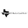 Texas off market Land deals