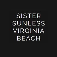 Sister Sunless Virginia Beach