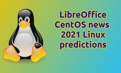 Linux This Month: LibreOffice, CentOS news and our 2021 Linux predictions