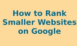 How to Rank Smaller Websites on Google in 2020