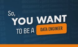So You Want To Be A Data Engineer