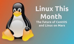 Linux This Month - The future of CentOS, and Linux on Mars