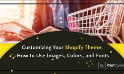 Customizing Your Shopify Theme: How to Use Images, Colors, and Fonts - Cartcoders