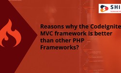 Reasons why the CodeIgniter MVC framework is better than other PHP Frameworks?