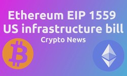 Ethereum EIP 1559 explained, US infrastructure bill goes after crypto