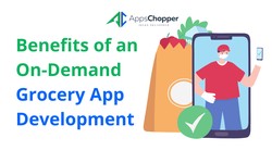 Benefits of an On-Demand Grocery App Development