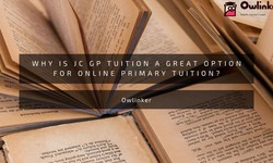 Why is JC GP Tuition a Great Option for Online Primary Tuition?