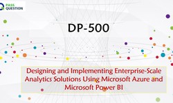 DP-500 Practice Test Questions To Earn Microsoft Certified: Azure Enterprise Data Analyst Associate Certification