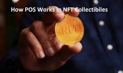 How POS Works In NFT Collectibles
