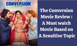 The Conversion Movie Review: A Must Watch Movie Based On A Sensitive Topic