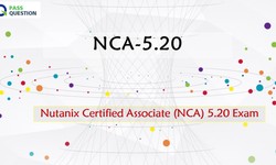 NCA-5.20 Practice Test Questions - Nutanix Certified Associate (NCA) 5.20 Exam