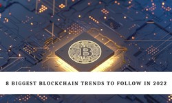 8 Biggest Blockchain Trends to Follow in 2022