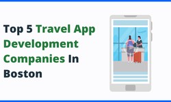 Top 5 Travel App Development Companies In Boston