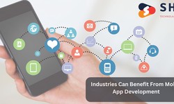 Which Industries Can Benefit From Mobile App Development?