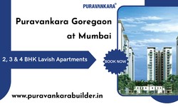 Puravankara Goregaon Mumbai - Experience The Best Lifestyle