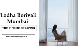 Lodha Borivali Mumbai, Cutting Out Homes For Amazing Apartment Residing