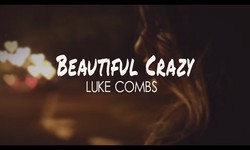 Beautiful Crazy Lyrics Meanings Written by Luke Combs