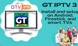 Gt IPTV 3 Review: Install and setup on Android, Firestick, and smart TVs 2022