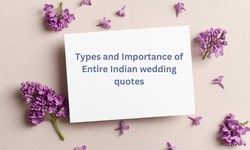 Types and Importance of Entire Indian wedding quotes