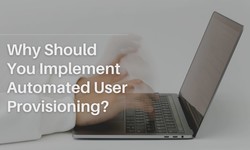 Why Should You Implement Automated User Provisioning?