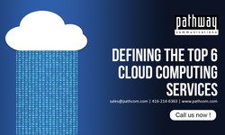 Defining the Top 6 Cloud Computing Services