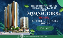 Best Opportunities for M3M Sector 94 Commercial Spaces in Noida