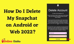 How Do I Delete My Snapchat on Android or Web 2022?