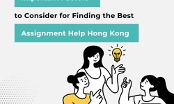 Important Factors to Consider for Finding the Best Assignment Help Hong Kong
