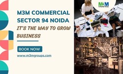 M3M Commercial Sector 94 Noida -It’s the way to grow business