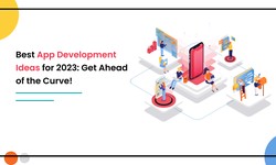 Best App Development Ideas for 2023: Get Ahead of the Curve!