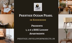 Prestige Ocean Pearl Flats In Kozhikode - It’s Time To Leading a New Life