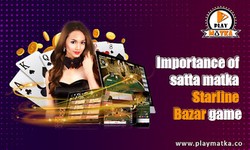 Importance of satta matka Starline Bazar games