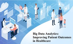Big Data Analytics: Improving Patient Outcomes in Healthcare