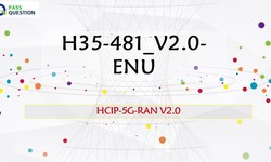 HCIP-5G-RAN V2.0 H35-481_V2.0 Preparation Material